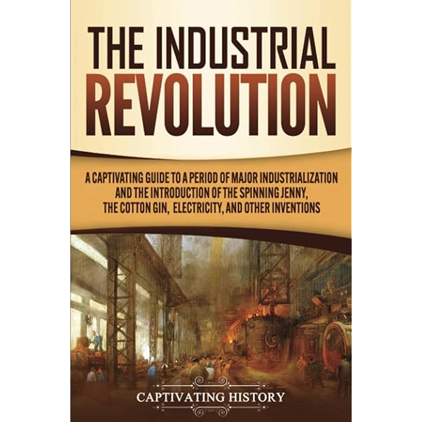 Amazon | The Industrial Revolution: A History From Beginning
