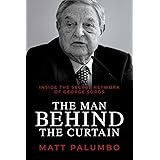 Man Behind the Curtain: Inside the Secret Network of George Soros