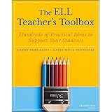 The ELL Teacher's Toolbox: Hundreds of Practical Ideas to Support Your Students
