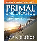 Primal Endurance: Escape chronic cardio and carbohydrate dependency and become a fat burning beast! (English Edition)