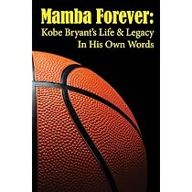 Mamba Forever: Kobe Bryant's Life and 