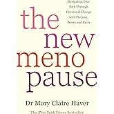 The New Menopause: Navigating Your Path Through Hormonal Change with Purpose, Power and the Facts