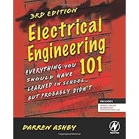 Electrical Engineering 101: Everything You Should Have Learned in School . . . but Probably Didn't