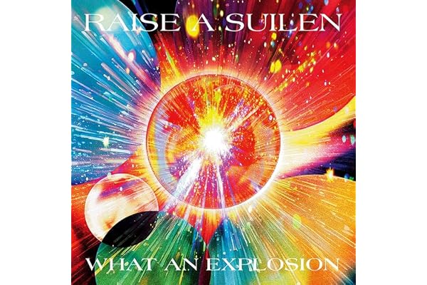 WHAT AN EXPLOSION【Blu-ray付生産限定盤】[CD＋Blu-ray] - RAISE A SUILEN
