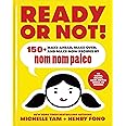 Ready or Not!: 150+ Make-Ahead, Make-Over, and Make-Now Recipes by Nom Nom Paleo: Volume 2