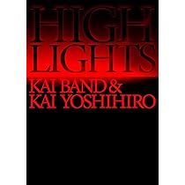 Amazon.co.jp: HIGHLIGHTS / KAI BAND & KAI YOSHIHIRO Blu-ray BOX