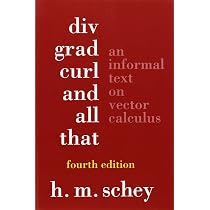 Div, Grad, Curl and All That: An Informal Text on Vector Analysis