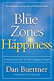 The Blue Zones of Happiness: Lessons From the World's Happiest People