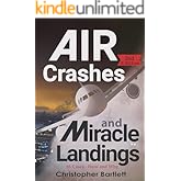 Air Crashes and Miracle Landings: 85 CASES - How and Why