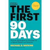 The First 90 Days, Updated and Expanded: Proven Strategies for Getting Up to Speed Faster and Smarter (English Edition)