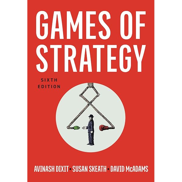 Games of Strategy 3e : Dixit, Avinash K., Reiley, David H., Skeath