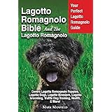 Lagotto Romagnolo Bible And The Lagotto Romagnolo: Your Perfect Lagotto Romagnolo Guide Covers Lagotto Romagnolo Puppies, Lag