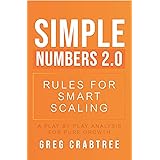 Simple Numbers 2.0 – Rules for Smart Scaling: A Play by Play Analysis for Pure Growth
