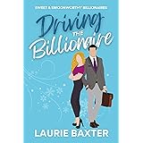 Driving the Billionaire: A Sweet Romantic Comedy (Sweet & Swoonworthy Billionaires Book 1)