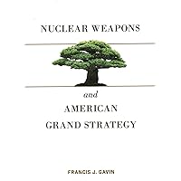 Nuclear Weapons and American Grand Strategy