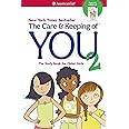 The Care and Keeping of You 2: The Body Book for Older Girls (American Girl® Wellbeing)