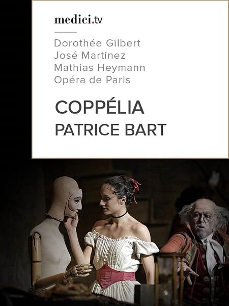 Patrice Bart, Coppélia - Dorothée Gilbert, José Martinez, Mathias Heymann - Opéra de Paris