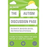 The Autism Discussion Page on anxiety, behavior, school, and parenting strategies: A toolbox for helping children with autism
