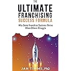 The Ultimate Franchising Success Formula: Why Some Franchise Systems Thrive When Others Struggle