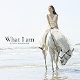 What I am(初回限定盤)(DVD付)