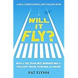 Will It Fly?: How to Test Your Next Business Idea So You Don't Waste Your Time and Money (English Edition)