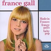 MADE IN FRANCE: FRANCE GALL'S BABY POP