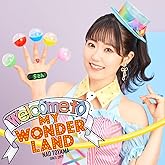 Welcome to MY WONDERLAND [初回限定盤] [CD + Blu-ray]