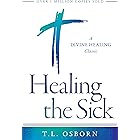 Healing the Sick: A Divine Healing Classic