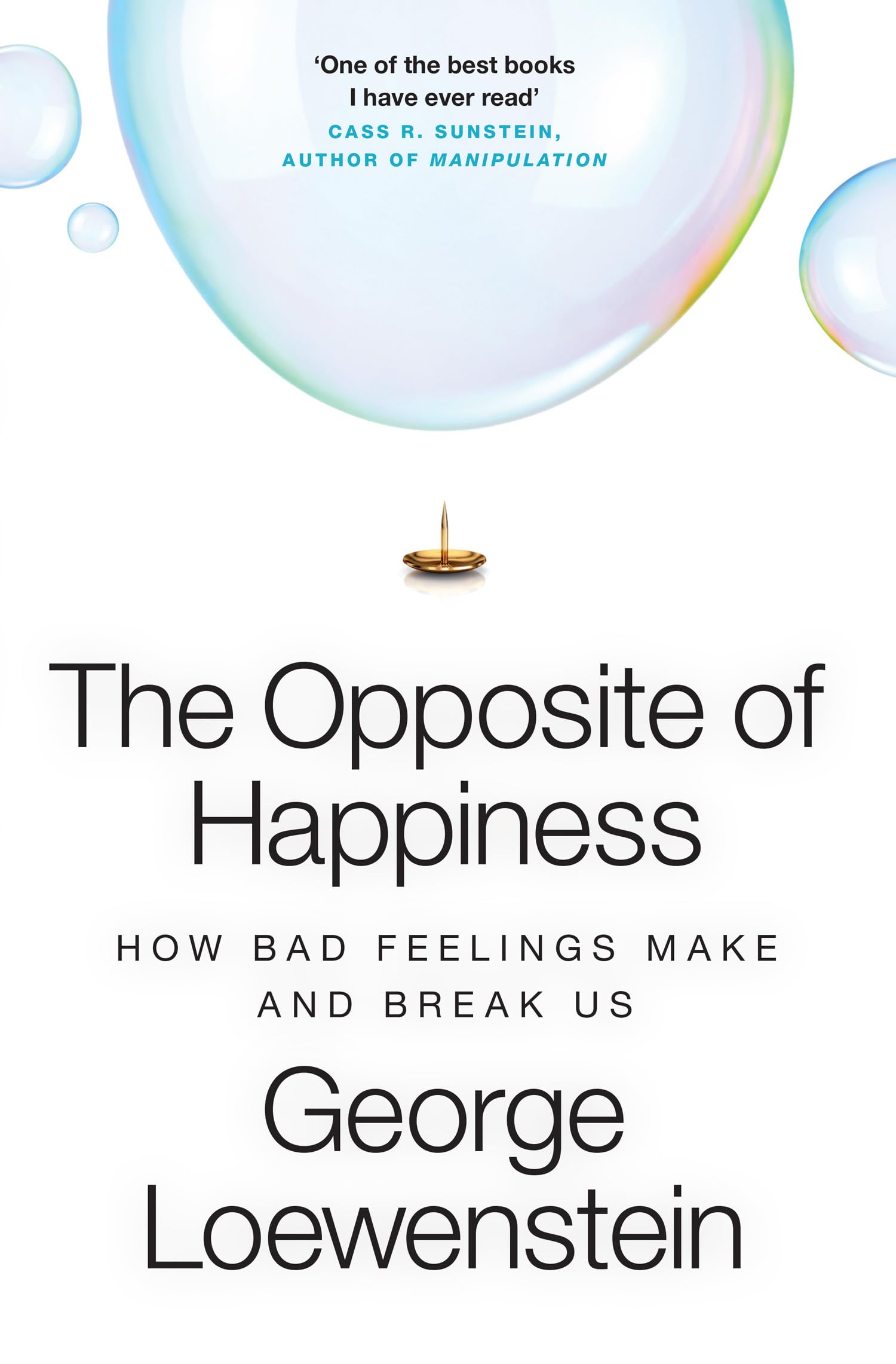 The Opposite of Happiness: How Bad Feelings Make and Break Us
