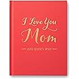 I Love You Mom: And Here's Why