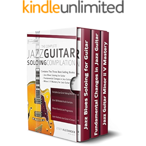 The Complete Jazz Guitar Soloing Compilation: Learn Authenti…