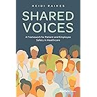 Shared Voices: A Framework for Patient and Employee Safety in Healthcare