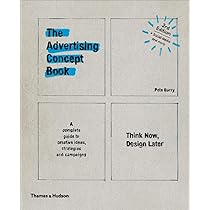 Advertising Concept Book 3e: Think Now, Design Later - Barry