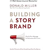 Building a StoryBrand: Clarify Your Message So Customers Will Listen (English Edition)