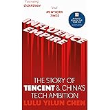 Influence Empire: The Story of Tencent and China's Tech Ambition: Shortlisted for the FT Business Book of 2022