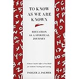 To Know As We Are Known: A Spirituality of Education