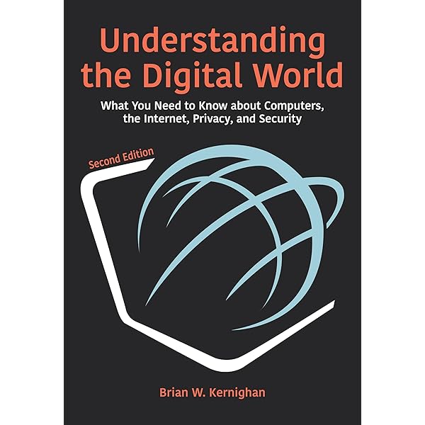 Understanding the Digital World: What You Need to Know About Computers%ｶﾝﾏ% the Internet%ｶﾝﾏ% Privacy%ｶﾝﾏ% and Security Understanding the digital world : what you need to know