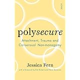 Polysecure: Attachment, Trauma and Consensual Non-monogamy
