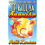 Te-Kill-Ya Sunrise (Canary Key Cozy Mysteries Book 1)