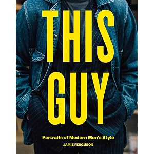 This Guy: Portraits of Modern Men’s Style