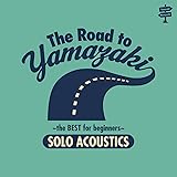 The Road to YAMAZAKI~the BEST for beginners~[SOLO ACOUSTICS]