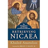 Retrieving Nicaea: The Development and Meaning of Trinitarian Doctrine