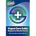 EMRA Urgent Care Guide: Management and Disposition Decisions
