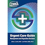 EMRA Urgent Care Guide: Management and Disposition Decisions