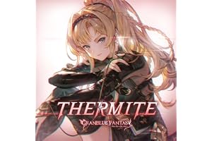 THERMITE 〜GRANBLUE FANTASY〜(初回仕様限定盤)