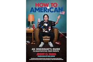 How to American: An Immigrant's Guide to Disappointing Your Parents