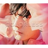 COLORLESS (初回生産限定盤) (Blu-ray Disc付)