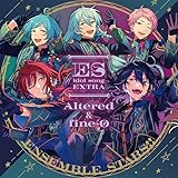 あんさんぶるスターズ！！ ESアイドルソング Extra オルタード & fine-O