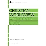 Christian Worldview: A Student's Guide