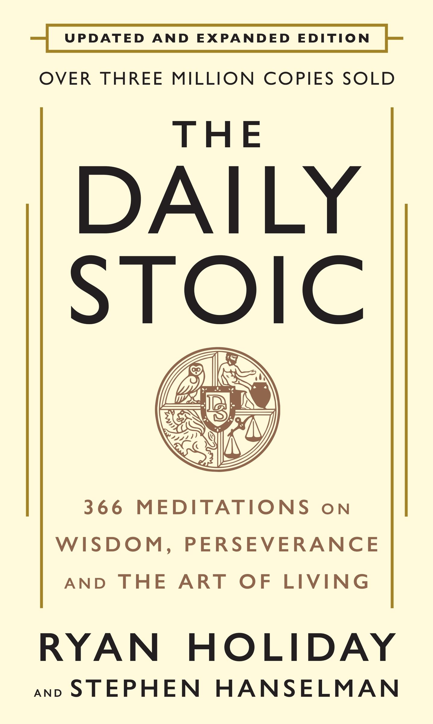 The Daily Stoic: 10th Anniversary Edition: 366 Meditations on Wisdom, Perseverance, and the Art of Living: Featuring new tran